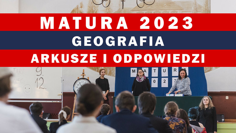 Geografia 2023 zakończona. Arkusz CKE i rozwiązania w Interii /Karol Makurat /Reporter