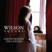 Wilson Square: -Ghosts Behind The Curtain