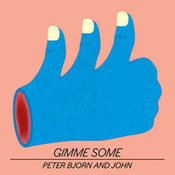Peter Bjorn And John: -Gimme Some
