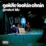 Goldie Lookin' Chain: -Greatest Hits