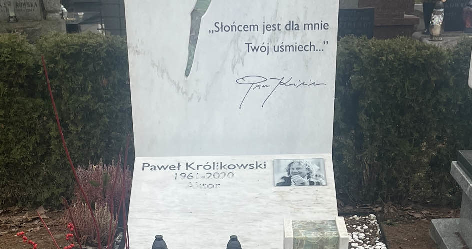 Grób Pawła Królikowskiego /pomponik exclusive
