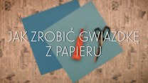 Gwiazdka z papieru - jak ją zrobić?