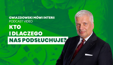 Gwiazdowski mówi Interii. Odc. 21: Kto i dlaczego nas podsłuchuje? 