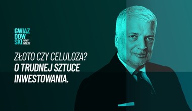 Gwiazdowski mówi Interii. Odc. 54: Złoto czy celuloza? O trudnej sztuce inwestowania  
