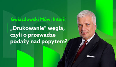 Gwiazdowski mówi Interii. Odc. 8: Drukowanie węgla, czyli o przewadze podaży nad popytem