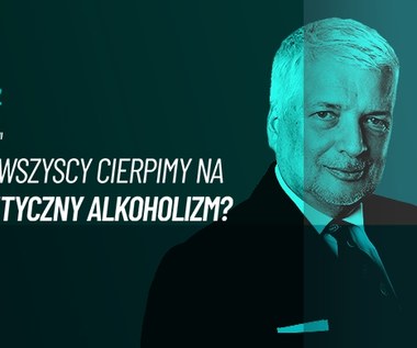 Gwiazdowski mówi Interii. Odc. 91: Czy wszyscy cierpimy na polityczny alkoholizm?