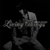 Living Things: -Habeas Corpus