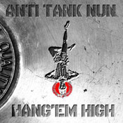 Anti Tank Nun: -Hang'em High