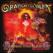 Orange Goblin: -Healing Through Fire