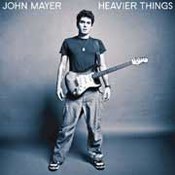 John Mayer: -Heavier Things