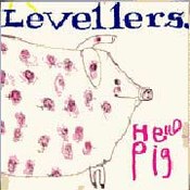 The Levellers: -Hello Pig