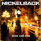 Nickelback: -Here And Now