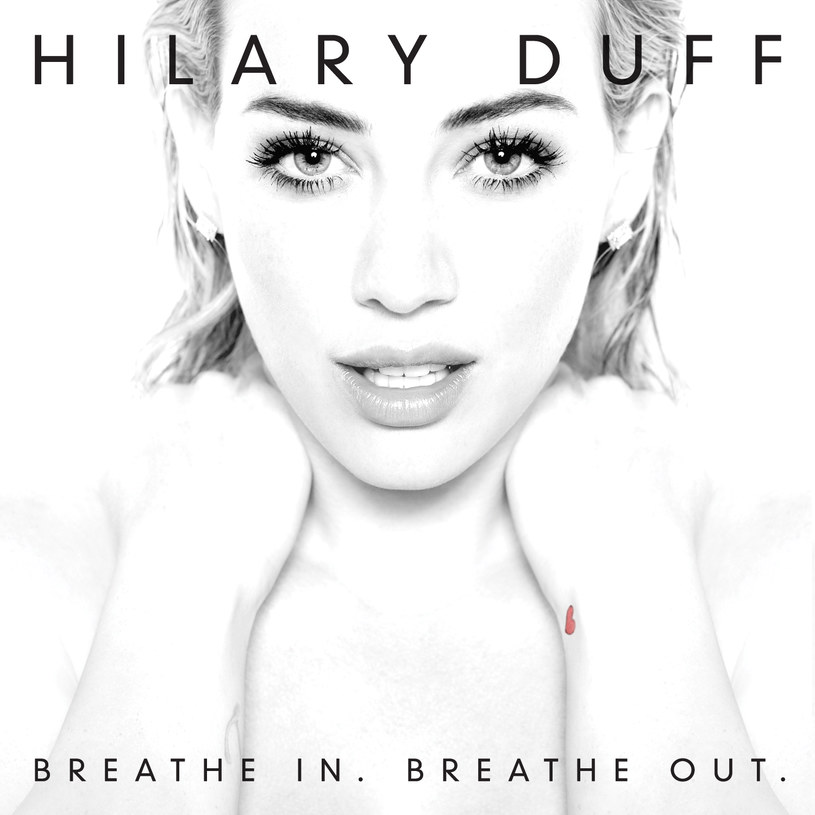 Hilary Duff - "Breathe In. Breathe Out" /