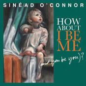Sinead O'Connor: -How About I Be Me (And You Be You)?