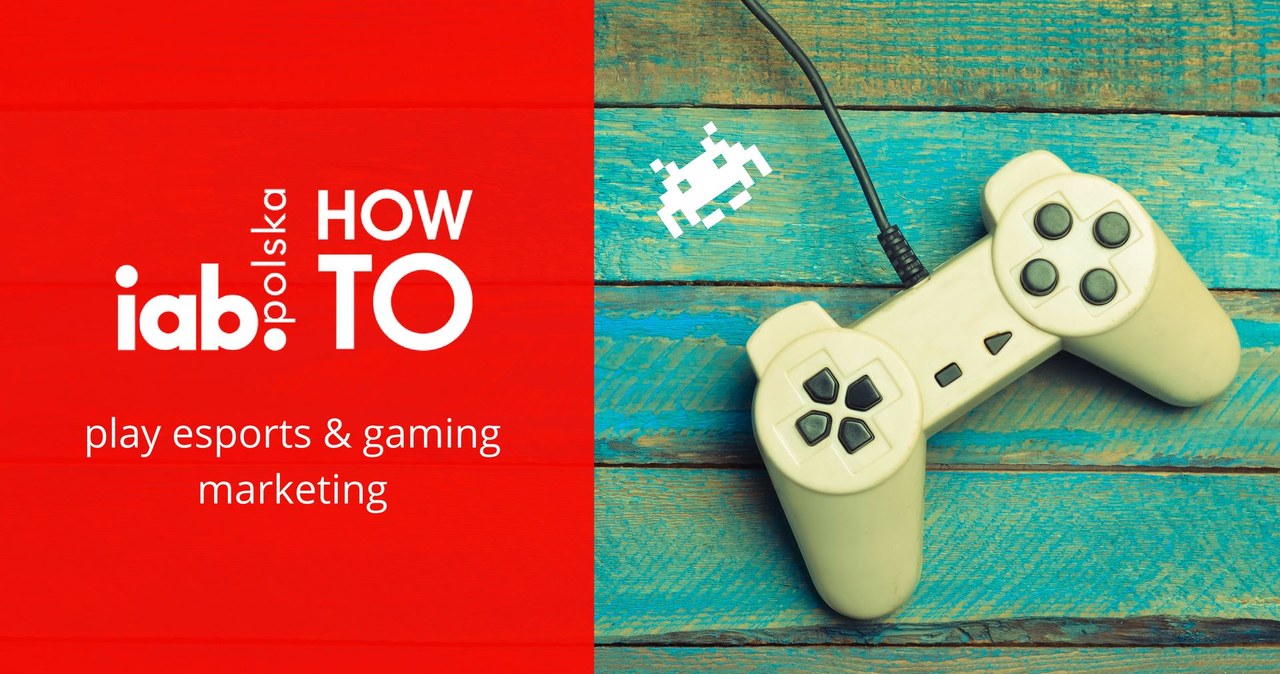 ​HowTo: play esports & gaming marketing /materiały prasowe