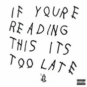 Drake: -If You're Reading This It's Too Late