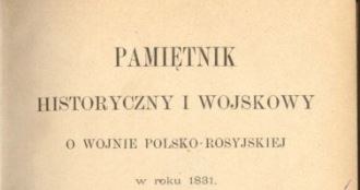 Ignacy Prądzyński "Pamiętnik historyczny i wojskowy o wojnie polsko-rosyjskiej w roku 1831" /Biblioteka Narodowa