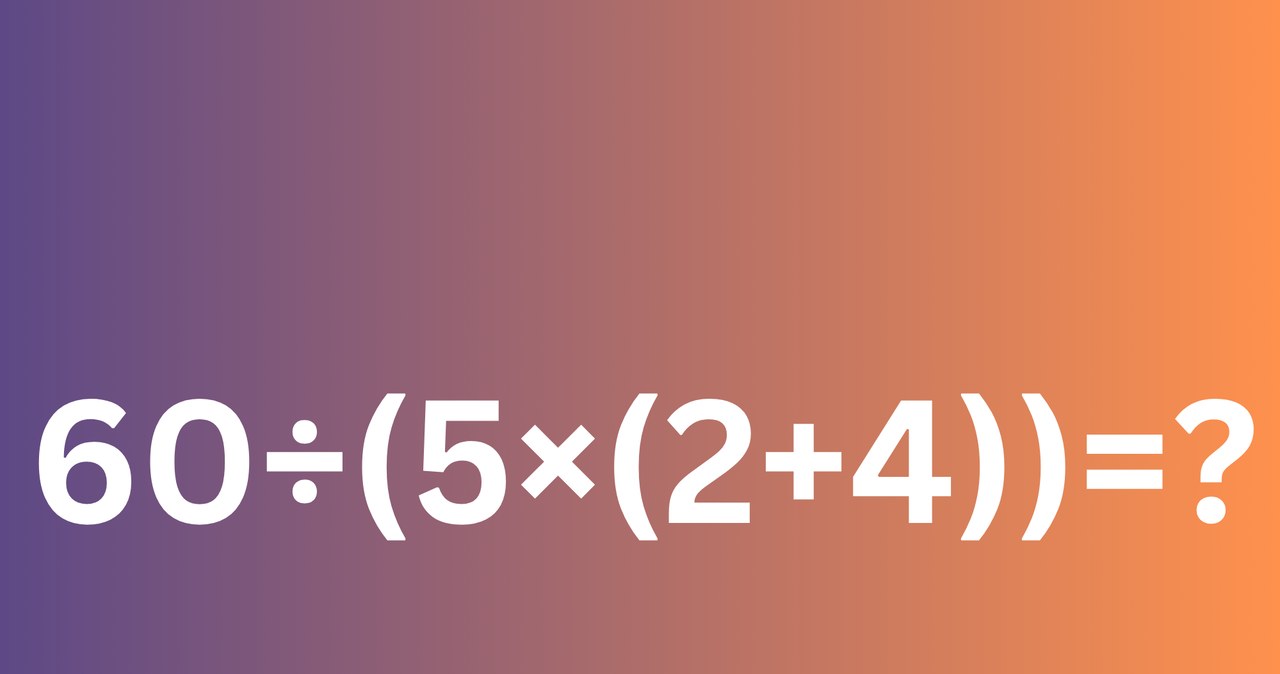 Ile jest 60÷(5×(2+4)) = ? To równanie wydaje się łatwe do rozwiązania, ale jest w nim haczyk /Pixel