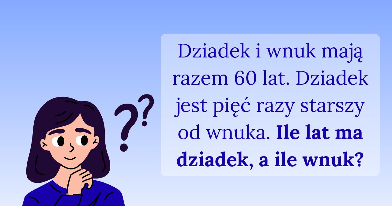 Ile lat ma dziadek, a ile wnuk? Przekonaj się, czy poprawnie obliczysz tę zagadkę /Materiały własne /INTERIA.PL