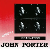John Porter: -Incarnation