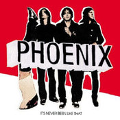 Phoenix: -It's Never Been Like That