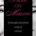 Jackie czy Marilyn? Ponadczasowe lekcje stylu