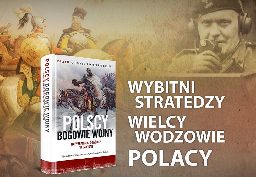 Jacy byli najwieksi polscy wodzowie? /materiał partnera