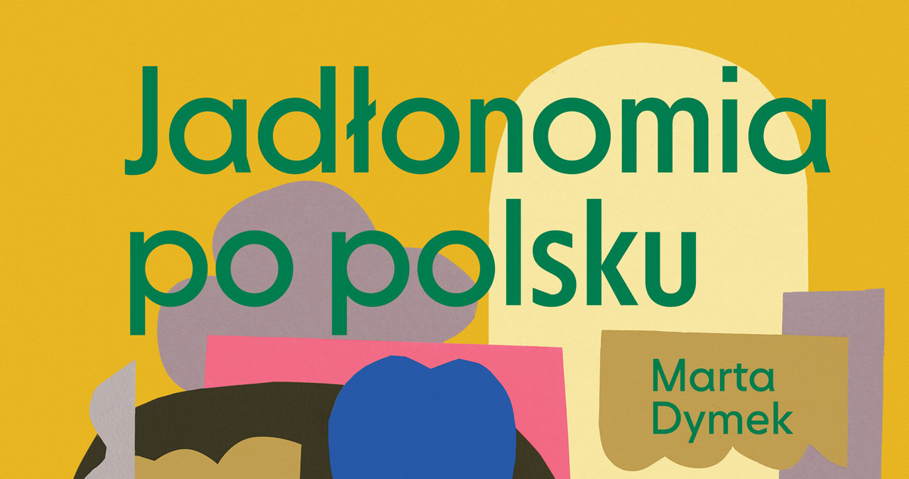 "Jadłonomia po polsku" autorstwa Marty Dymek /materiały promocyjne