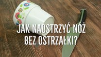 Jak naostrzyć nóż bez ostrzałki?