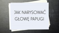 Jak narysować głowę papugi - krok po kroku