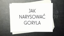 Jak narysować goryla?