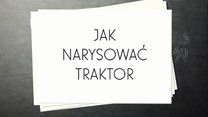 Jak narysować traktor?