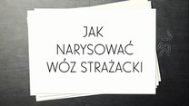 Jak narysować wóz strażacki?