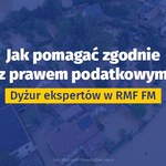 Jak pomagać zgodnie z prawem podatkowym? Dyżur eksperta w RMF FM