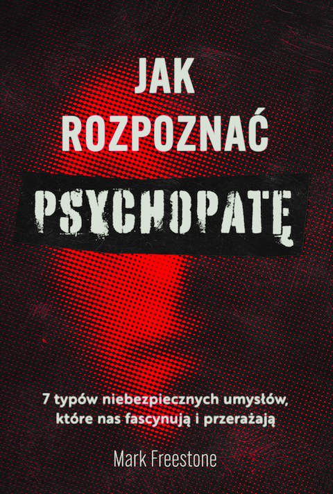 Jak rozpoznać psychopatę, Mark Freestone /INTERIA/materiały prasowe