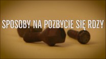 Jak szybko pozbyć się rdzy? Genialne triki