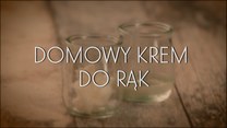 Jak zrobić domowy krem do rąk?