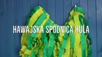 Jak zrobić hawajską spódniczkę hula?