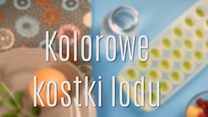 Jak zrobić kolorowe kostki lodu?