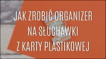 Jak zrobić organizer na słuchawki?