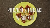 Jak zrobić pieczone ziemniaki w boczku?