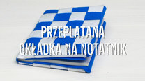 Jak zrobić przeplataną okładkę na notatnik?