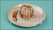 Jak zrobić pulpety po koreańsku?