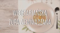 Jak zrobić wegetariańską zupę ziemniaczaną?