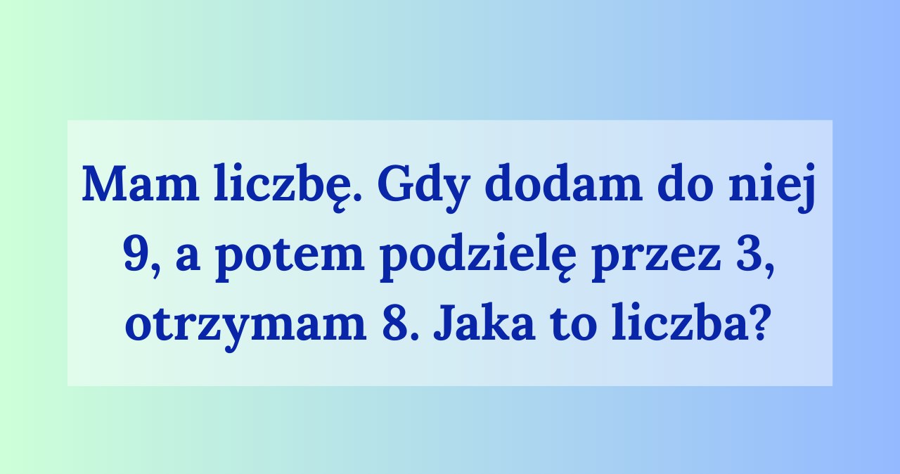 Jaka to liczba? Sprawdź, czy rozwiążesz tę zagadkę matematyczną /Materiały własne /INTERIA.PL