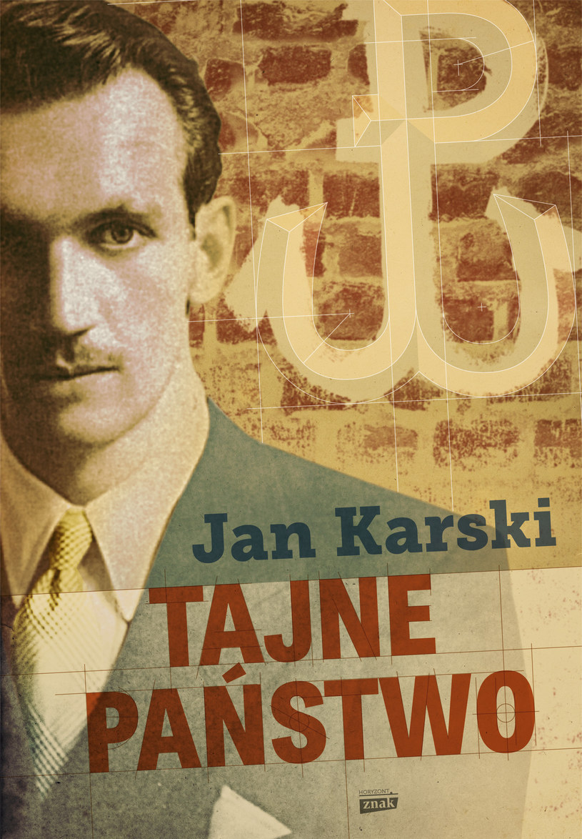 Jan Karski "Tajne Państwo" Wydawnictwo ZNAK, Kraków 2014 /materiały prasowe