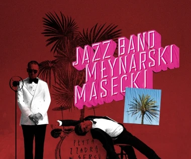 Jazz Band Młynarski-Masecki "Płyta z zadrą w sercu": Moja miła, ja ci zagram! [RECENZJA]