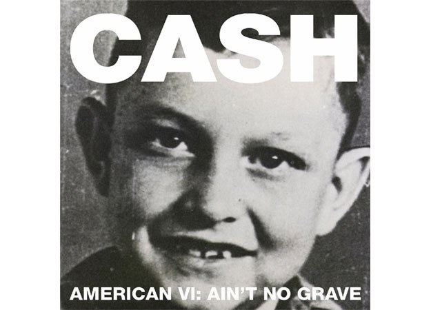 Johnny Cash "American VI: Ain't No Grave" /