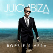 Robbie Rivera: -Juicy Ibiza 2009