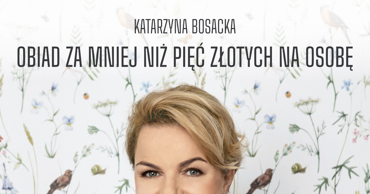 Katarzyna Bosacka "Obiad za mniej niż pięć złotych na osobę" /materiał zewnętrzny